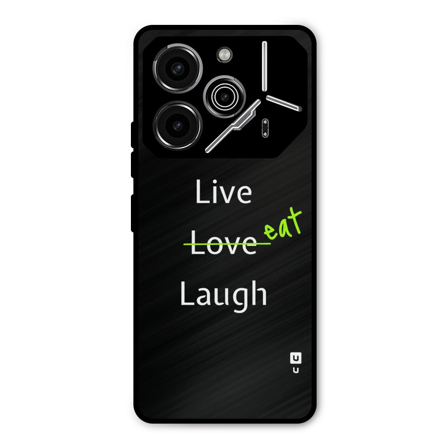 Live Eat Laugh Metal Back Case for Tecno Pova 6 Pro