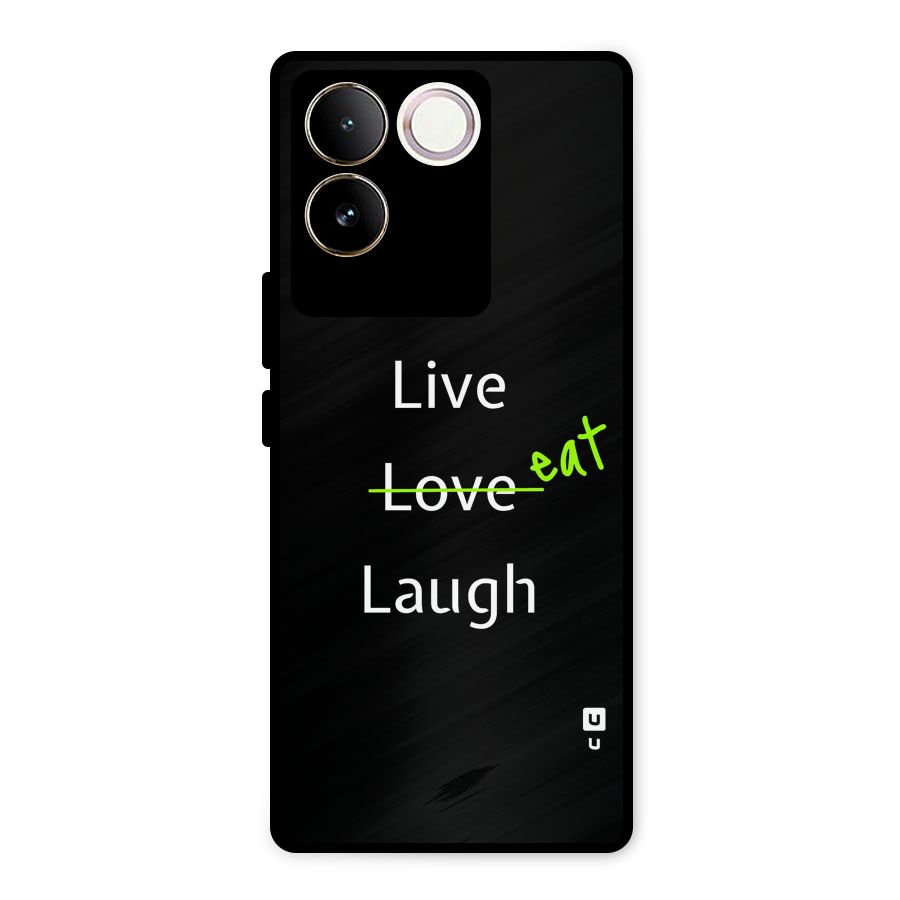 Live Eat Laugh Metal Back Case for Vivo T2 Pro