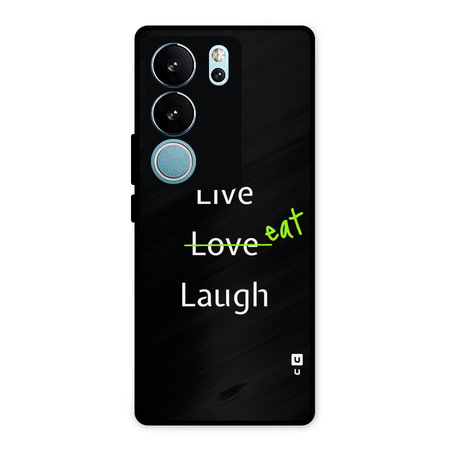 Live Eat Laugh Metal Back Case for Vivo V29