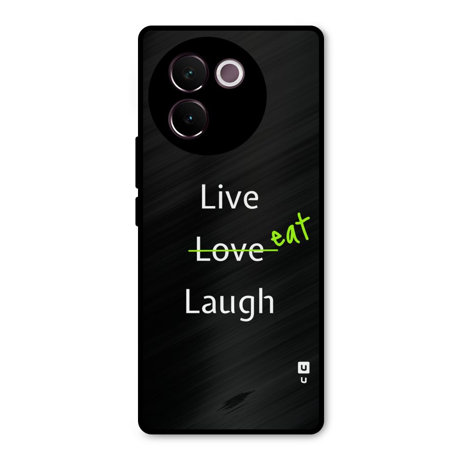 Live Eat Laugh Metal Back Case for Vivo V30e
