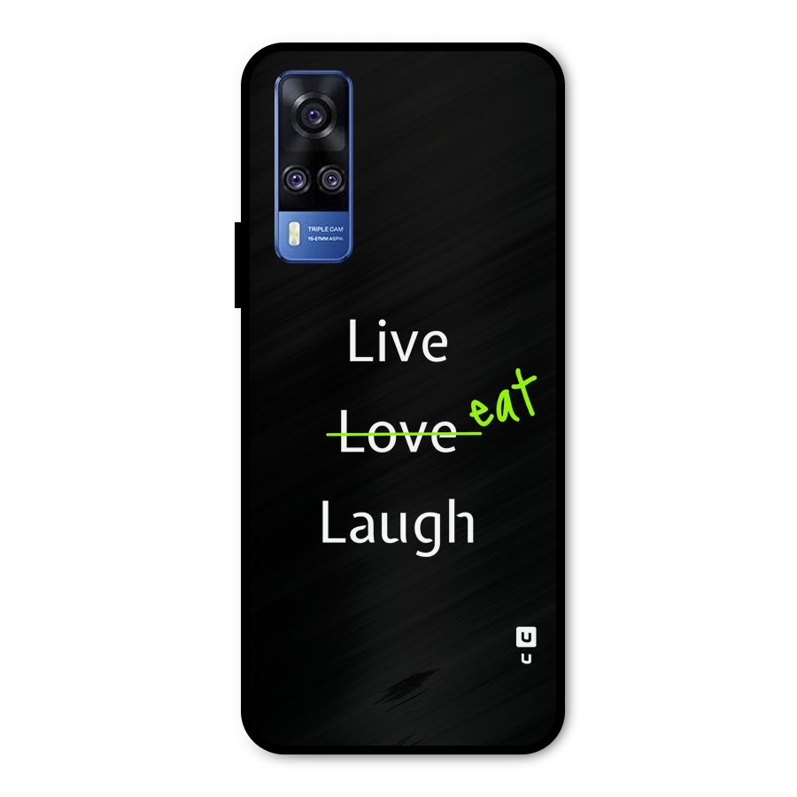 Live Eat Laugh Metal Back Case for Vivo Y31