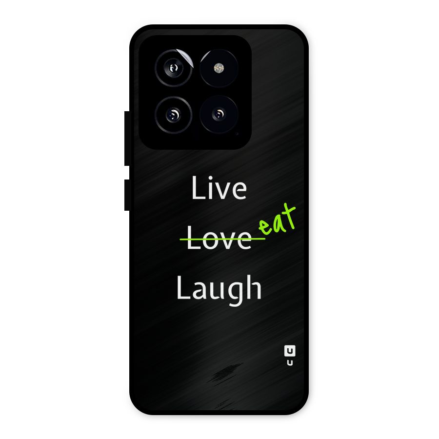 Live Eat Laugh Metal Back Case for Xiaomi 14