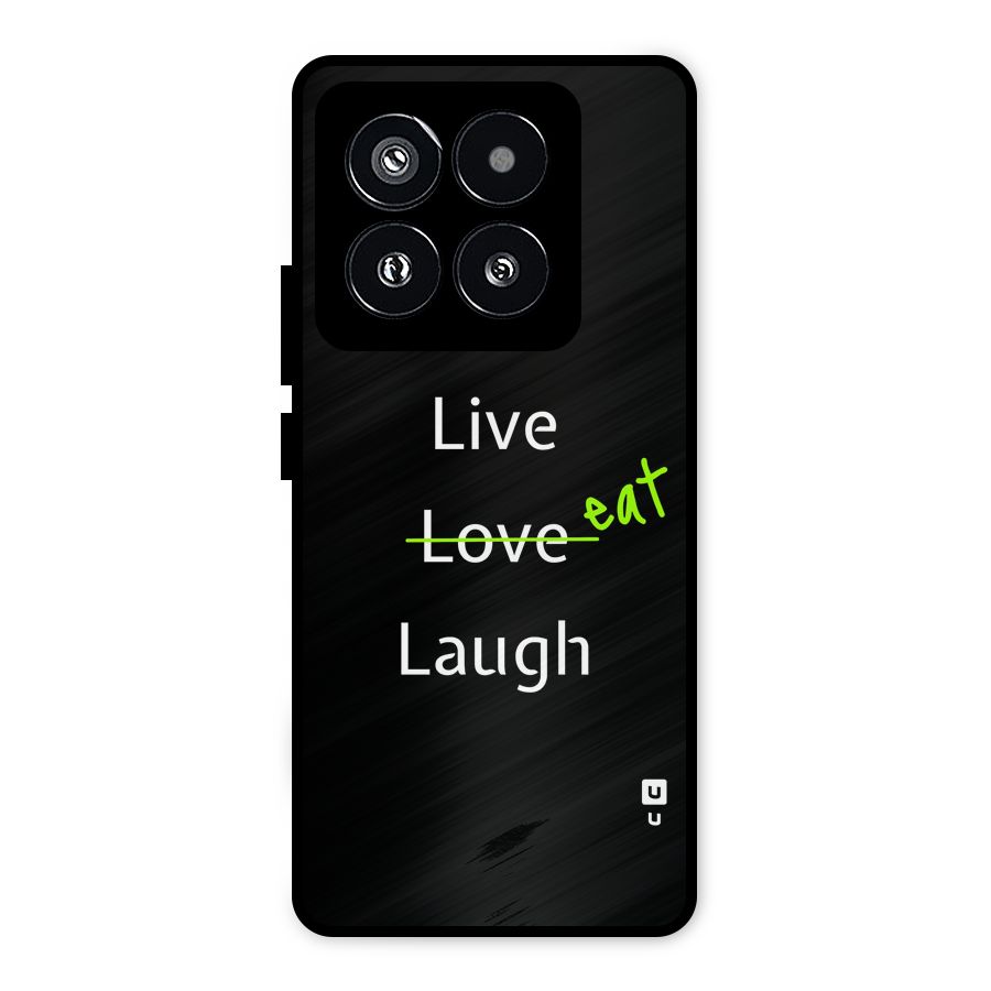 Live Eat Laugh Metal Back Case for Xiaomi 14 Pro