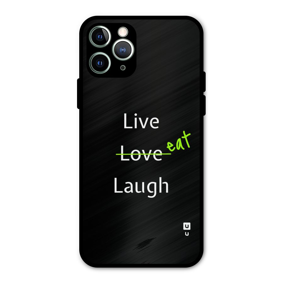 Live Eat Laugh Metal Back Case for iPhone 11 Pro Max