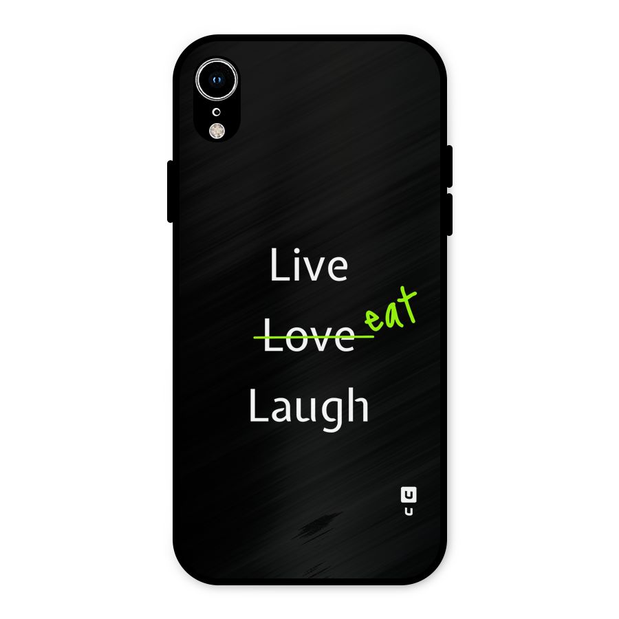 Live Eat Laugh Metal Back Case for iPhone XR