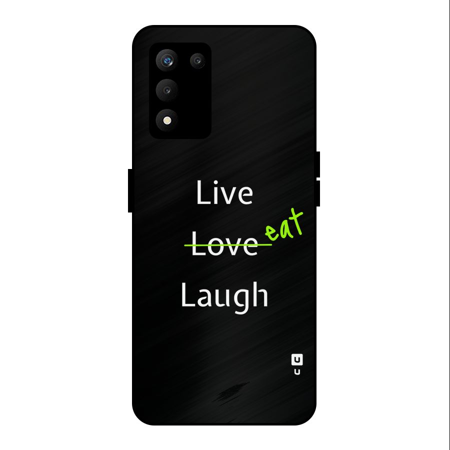 Live Eat Laugh Metal Back Case for realme 9 5G SE