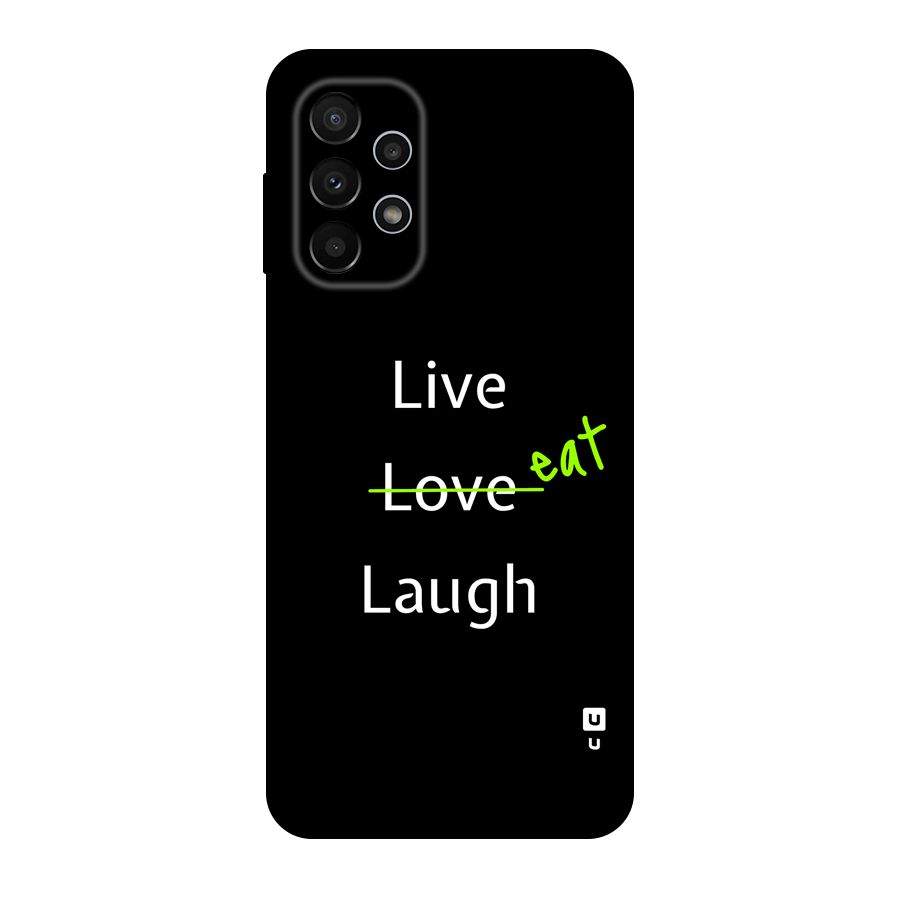 Live Eat Laugh Original Polycarbonate Back Case for Galaxy A23