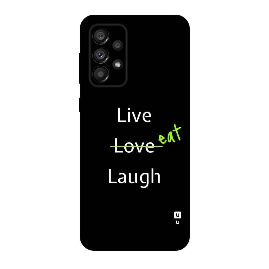 Live Eat Laugh Original Polycarbonate Back Case for Galaxy A73 5G