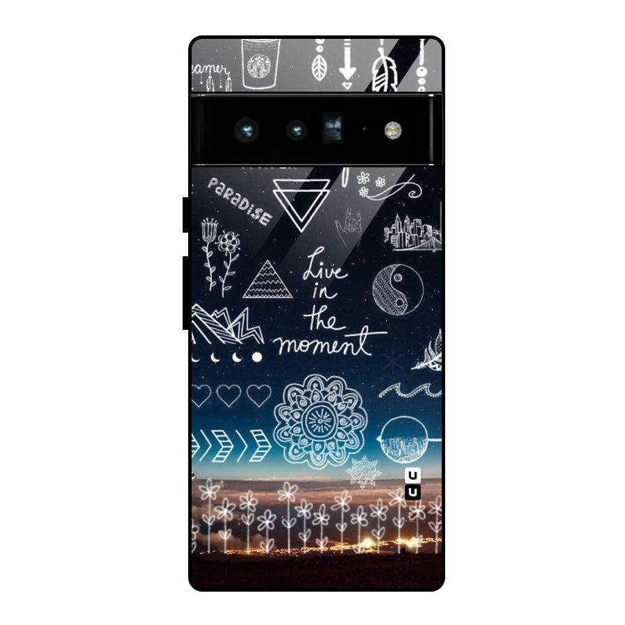 Live In The Moment Glass Back Case for Google Pixel 6 Pro