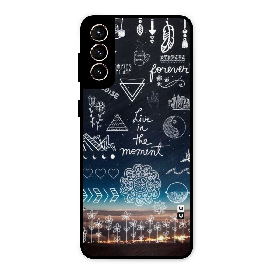 Live In The Moment Metal Back Case for Galaxy S21 Plus