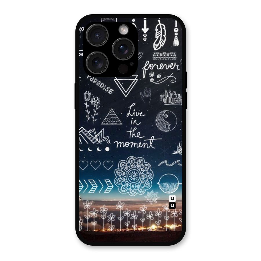 Live In The Moment Metal Back Case for iPhone 15 Pro Max