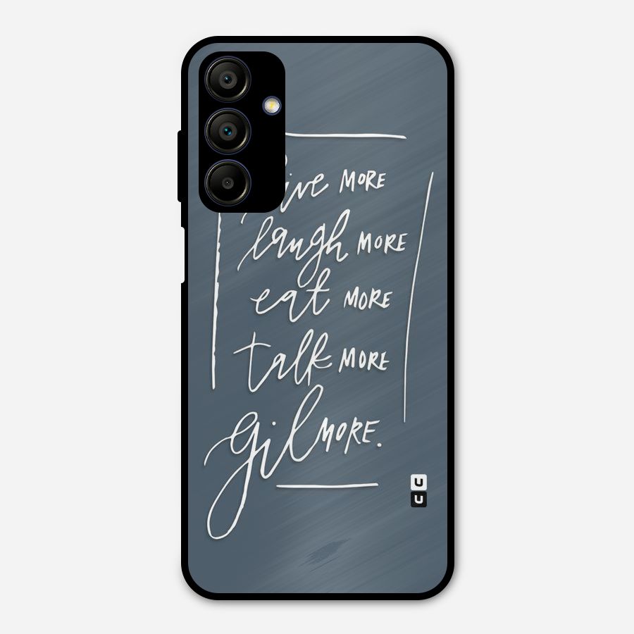 Live Laugh More Metal Back Case for Galaxy A15 5G