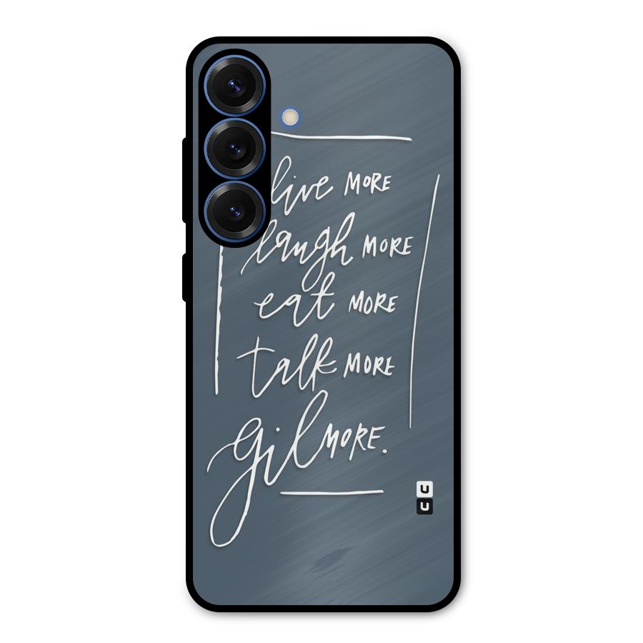 Live Laugh More Metal Back Case for Galaxy S25