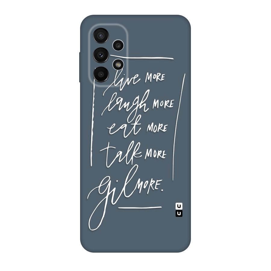 Live Laugh More Original Polycarbonate Back Case for Galaxy A23
