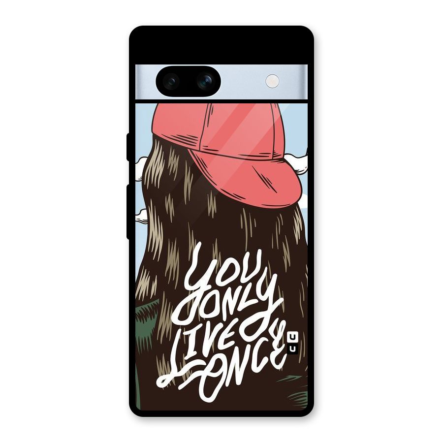 Live Once Glass Back Case for Google Pixel 7a