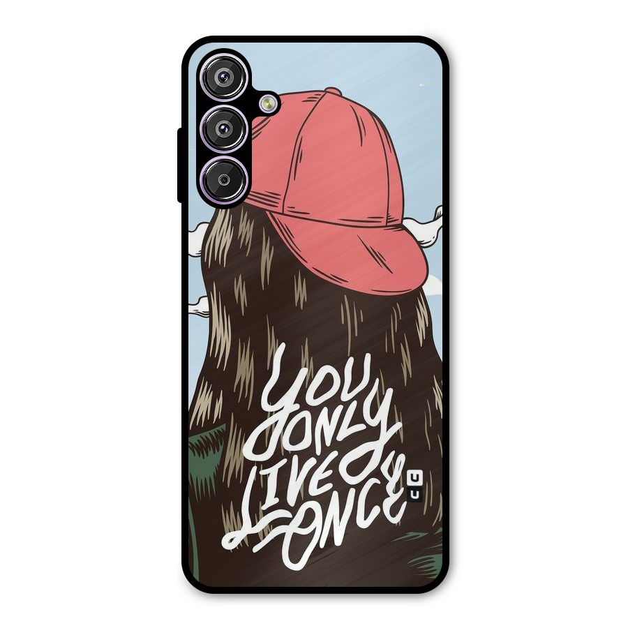 Live Once Metal Back Case for Galaxy F15