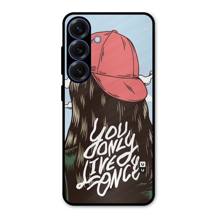 Live Once Metal Back Case for Galaxy S25