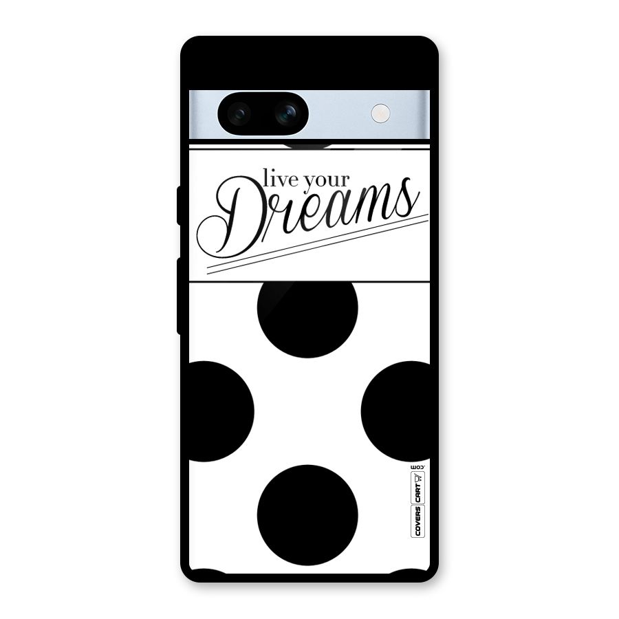 Live Your Dreams Glass Back Case for Google Pixel 7a