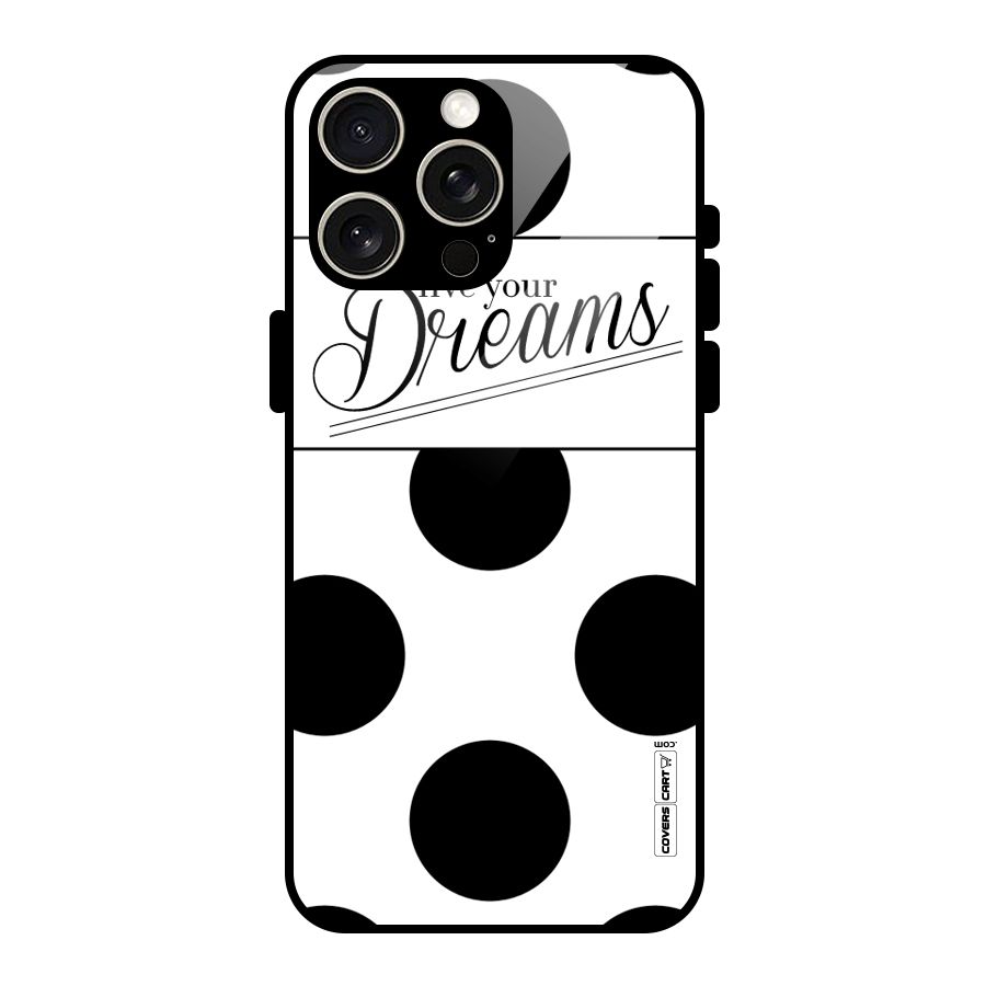 Live Your Dreams Glass Back Case for iPhone 15 Pro Max