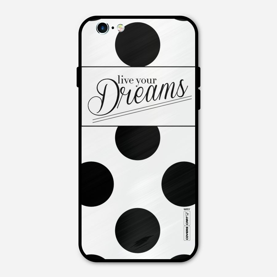 Live Your Dreams Metal Back Case for iPhone 6 6s