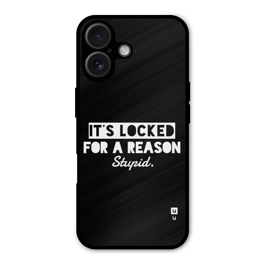 Locked For Stupid Metal Back Case for iPhone 16