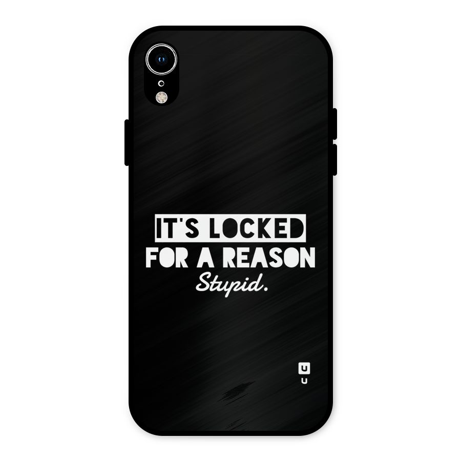 Locked For Stupid Metal Back Case for iPhone XR