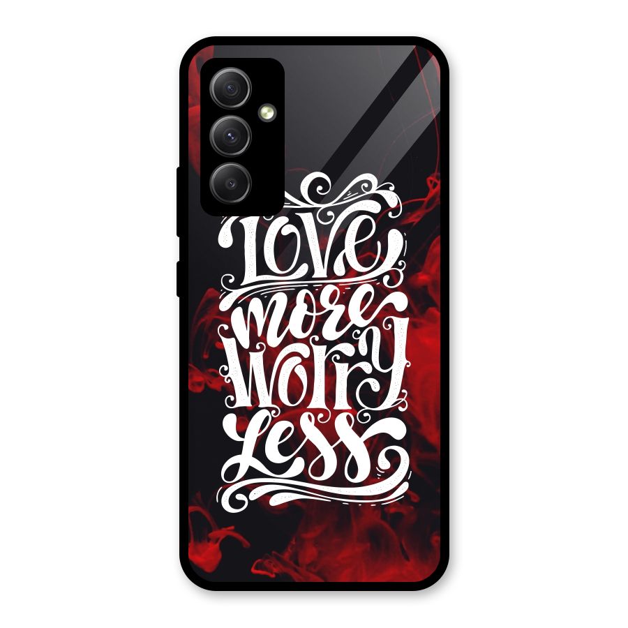 Love More Worry Less Glass Back Case for Galaxy A34