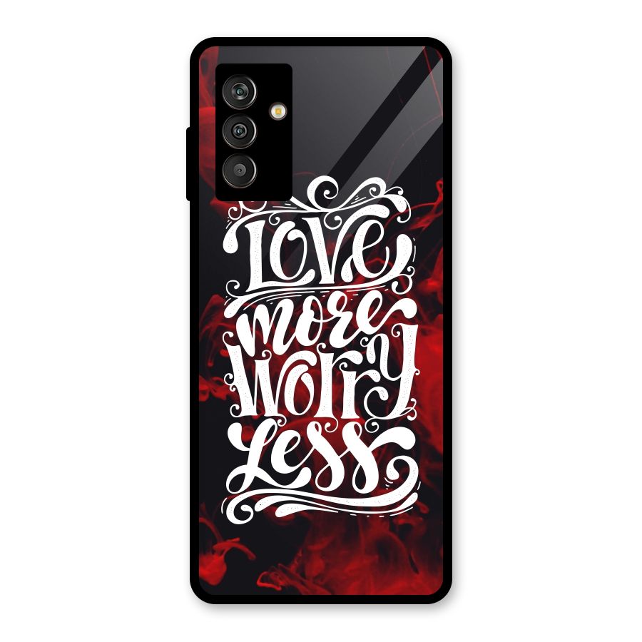 Love More Worry Less Glass Back Case for Galaxy M13