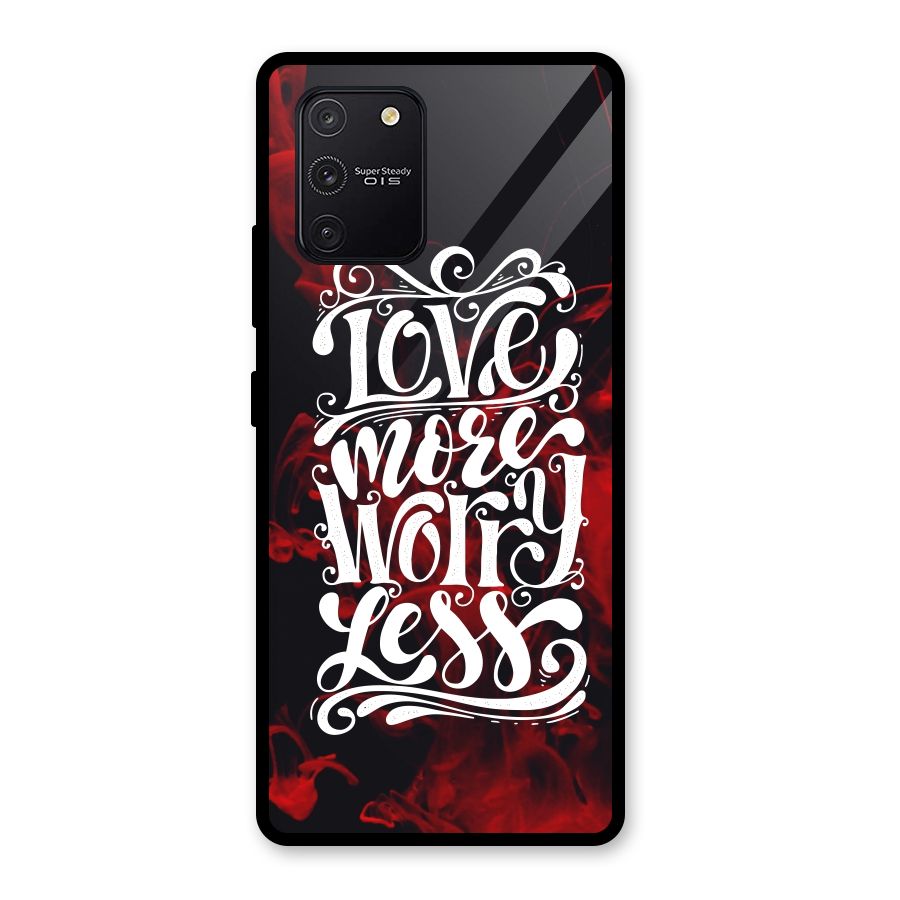 Love More Worry Less Glass Back Case for Galaxy S10 Lite