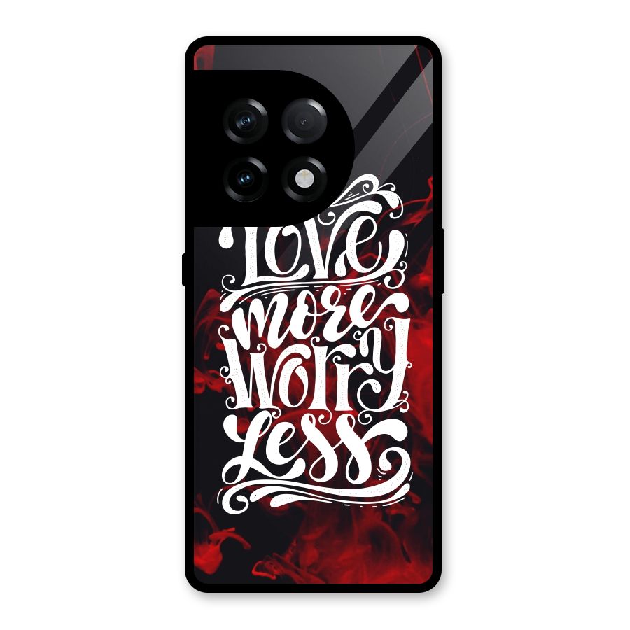 Love More Worry Less Glass Back Case for OnePlus 11R