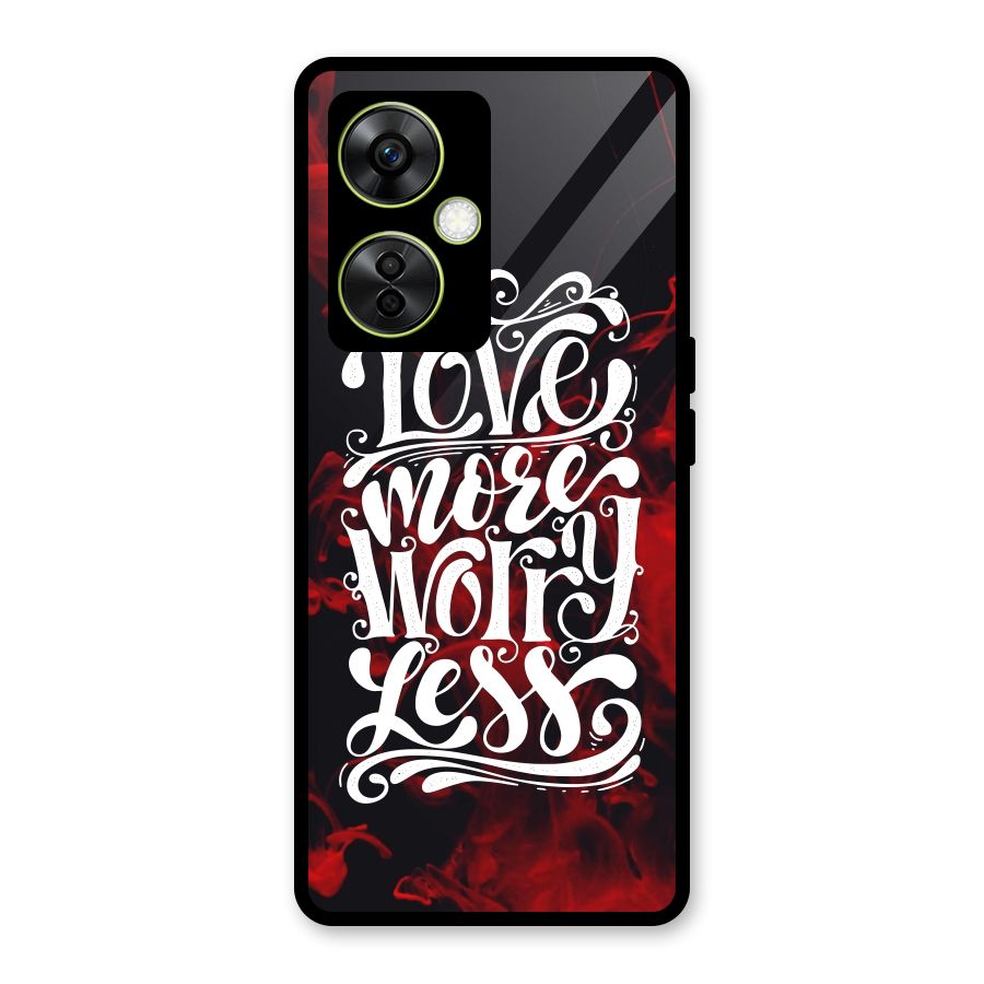 Love More Worry Less Glass Back Case for OnePlus Nord CE 3 Lite