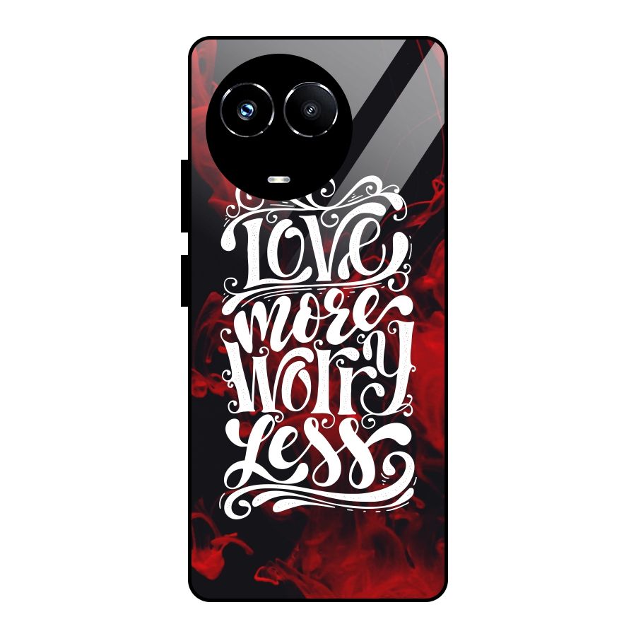 Love More Worry Less Glass Back Case for Realme 11X