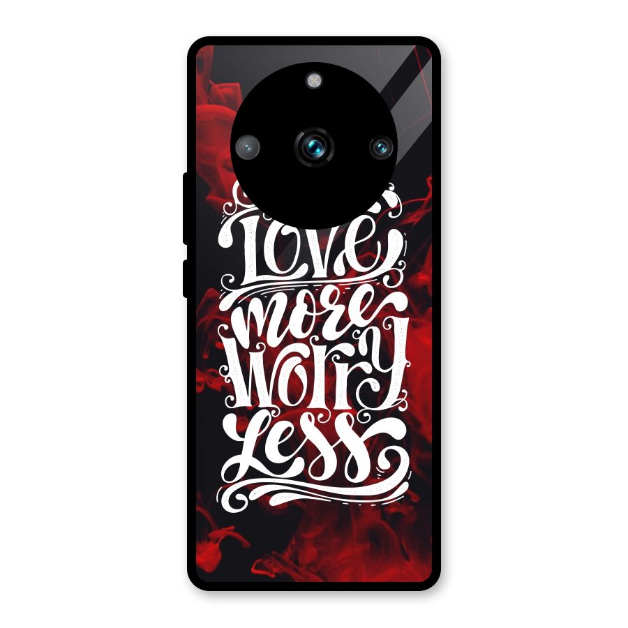 Love More Worry Less Glass Back Case for Realme 11 Pro Plus