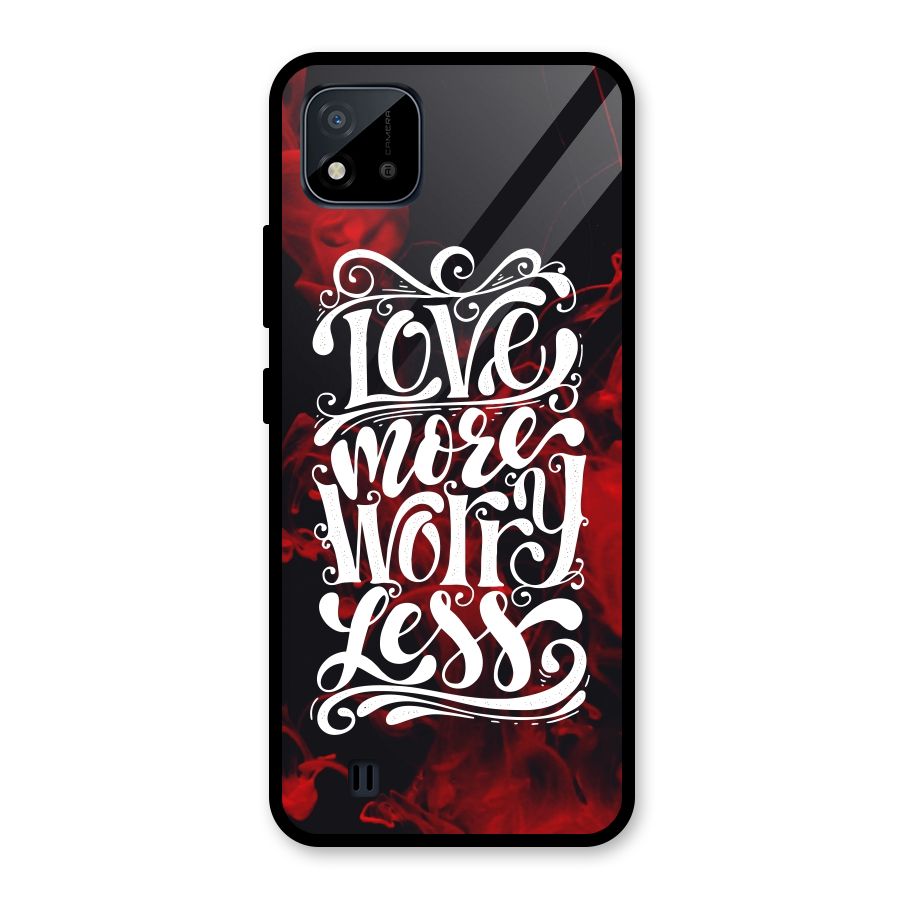 Love More Worry Less Glass Back Case for Realme C11 2021