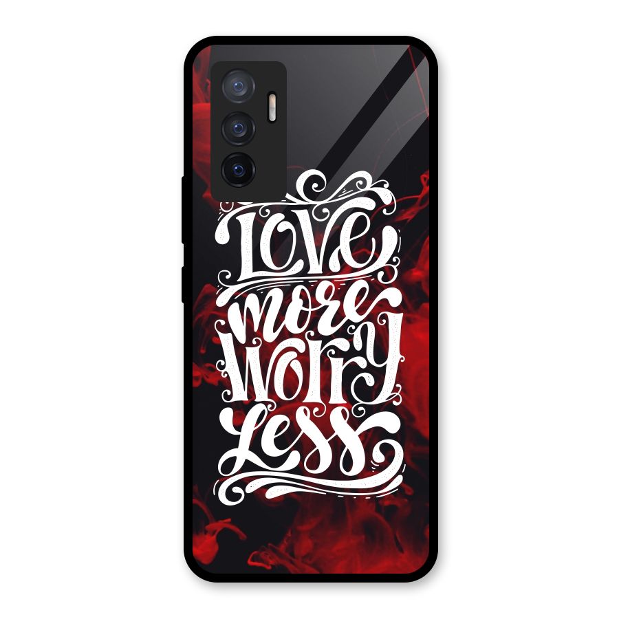 Love More Worry Less Glass Back Case for Vivo V23e