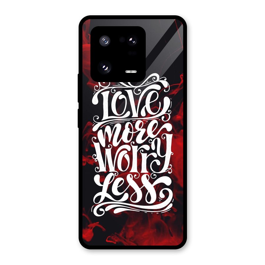Love More Worry Less Glass Back Case for Xiaomi 13 Pro