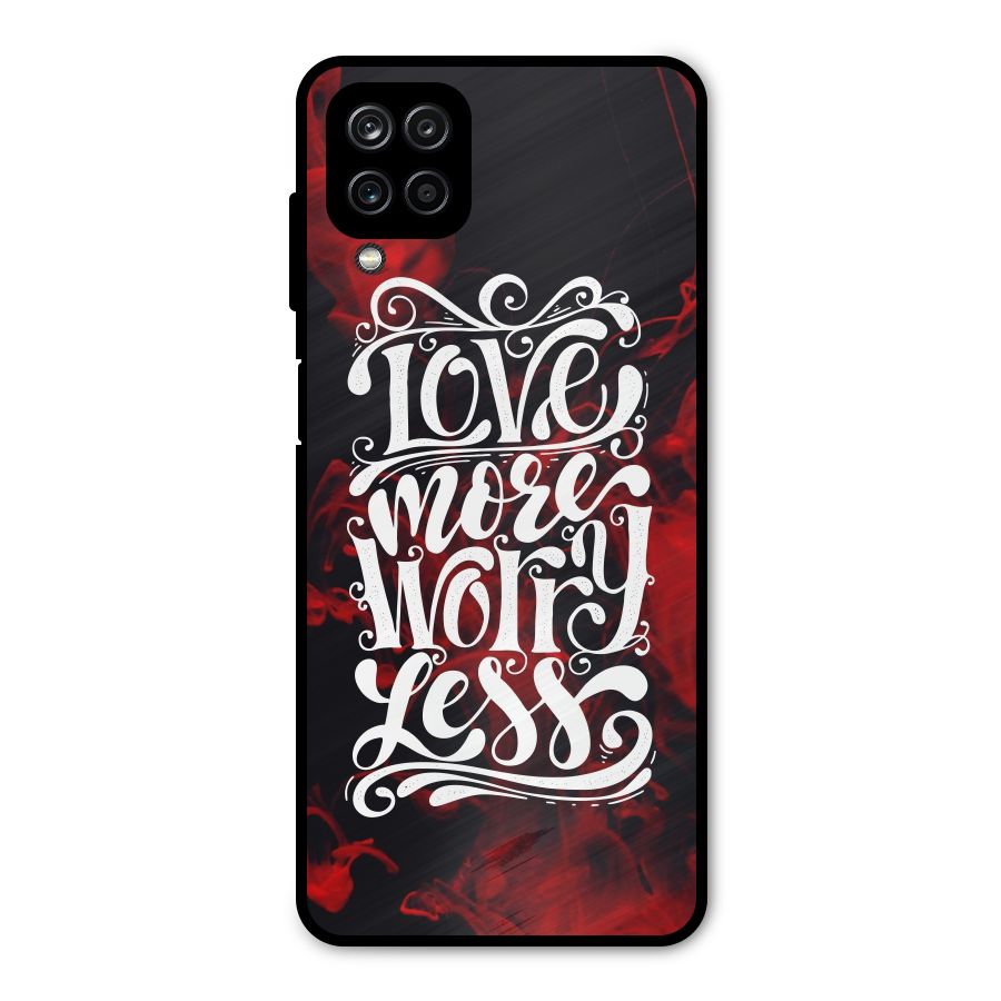 Love More Worry Less Metal Back Case for Galaxy A12