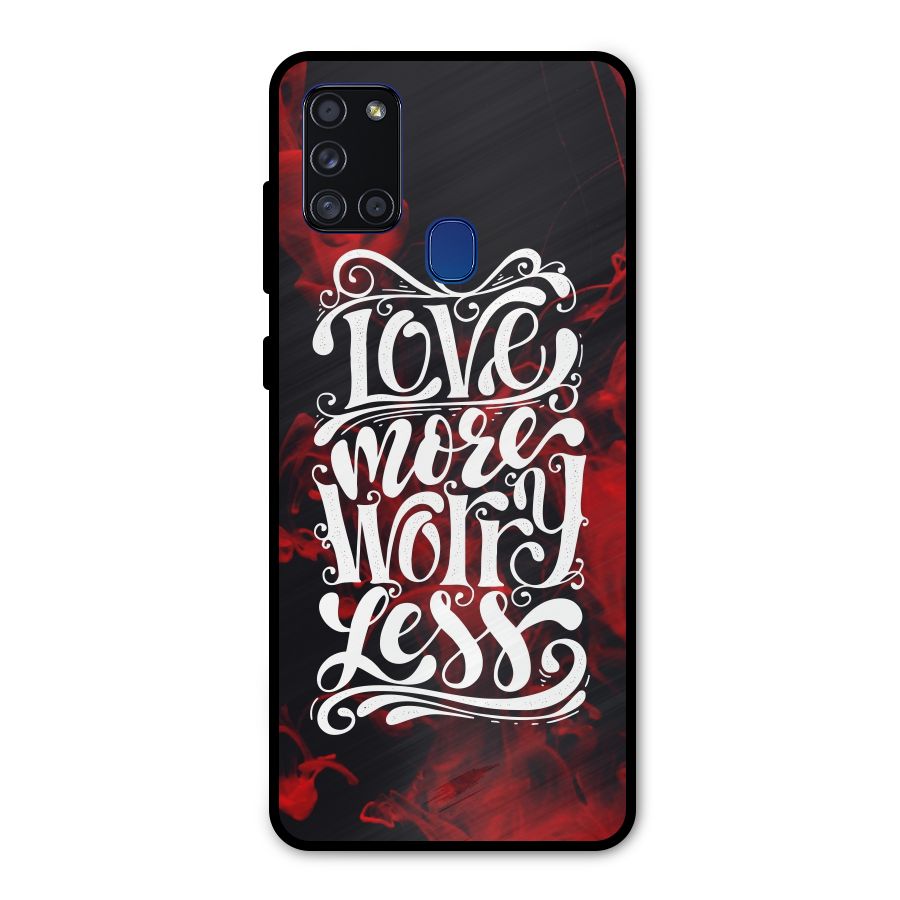 Love More Worry Less Metal Back Case for Galaxy A21s