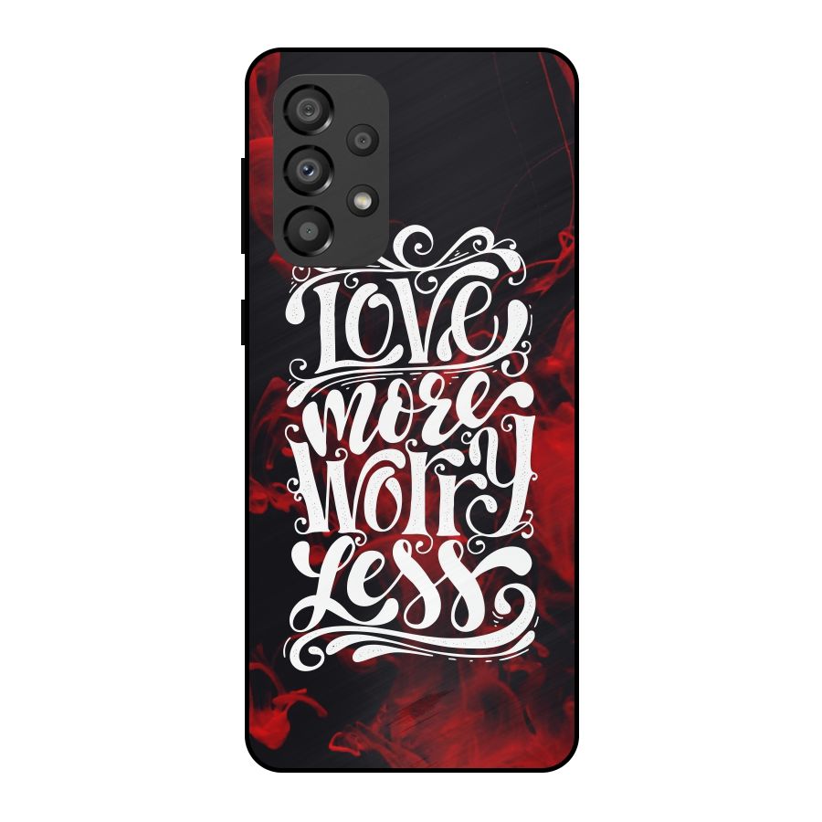 Love More Worry Less Metal Back Case for Galaxy A33 5G