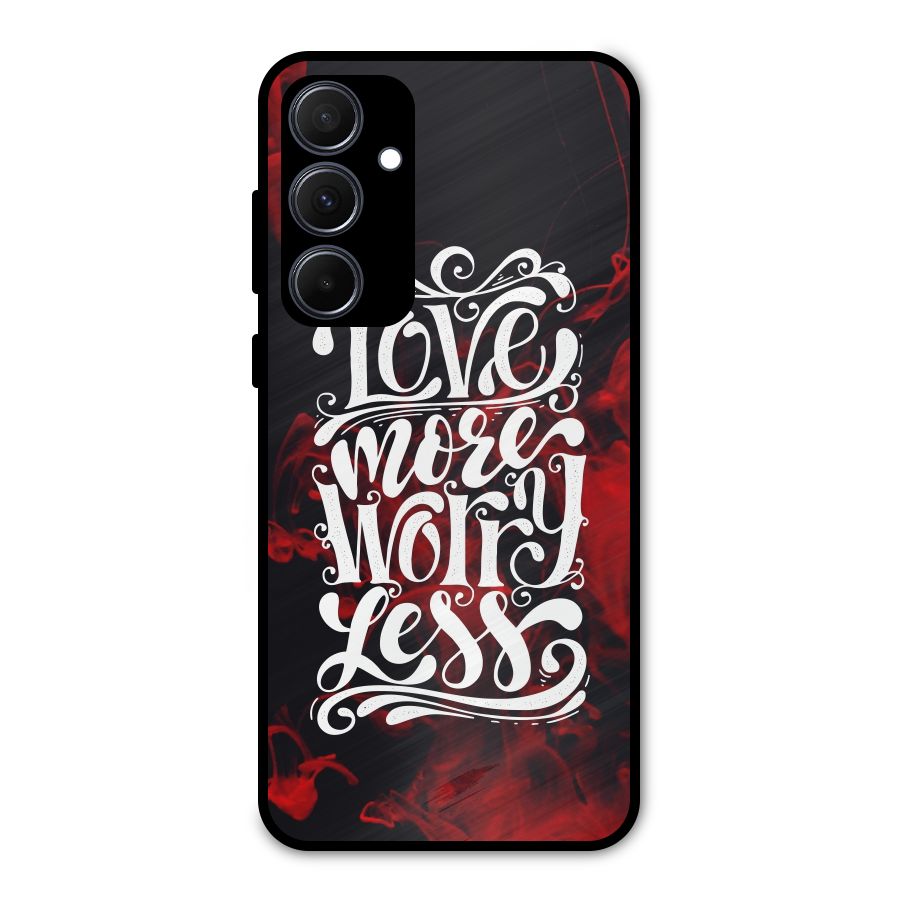 Love More Worry Less Metal Back Case for Galaxy A35