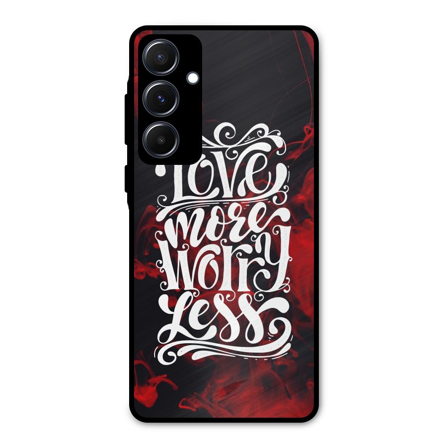 Love More Worry Less Metal Back Case for Galaxy A55
