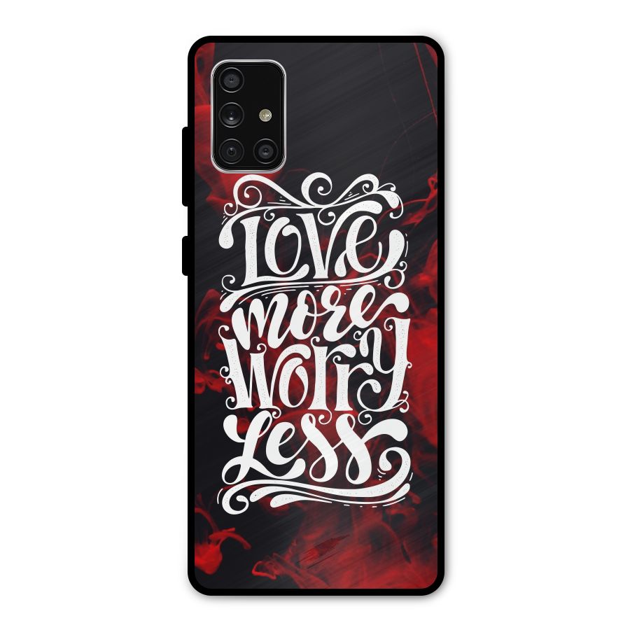 Love More Worry Less Metal Back Case for Galaxy A71