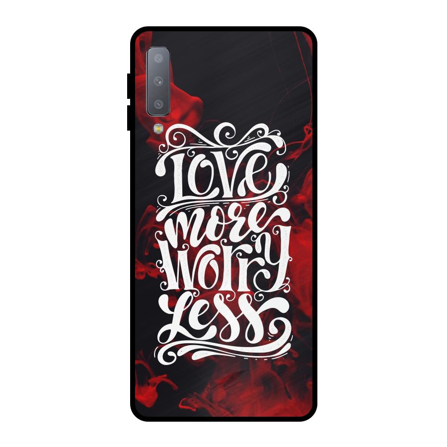 Love More Worry Less Metal Back Case for Galaxy A7 (2018)