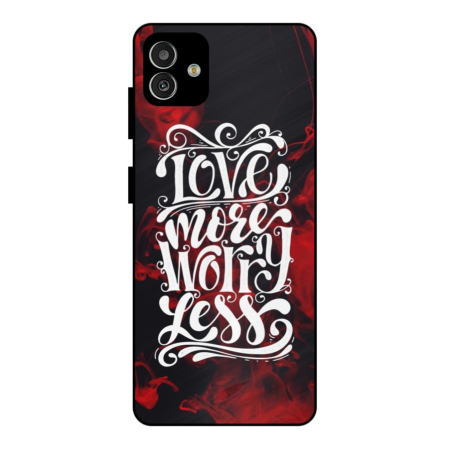 Love More Worry Less Metal Back Case for Galaxy M13 5G