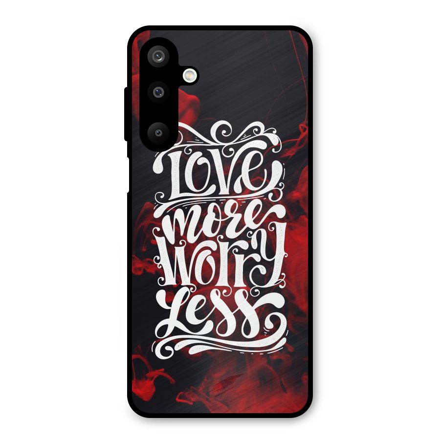 Love More Worry Less Metal Back Case for Galaxy M16