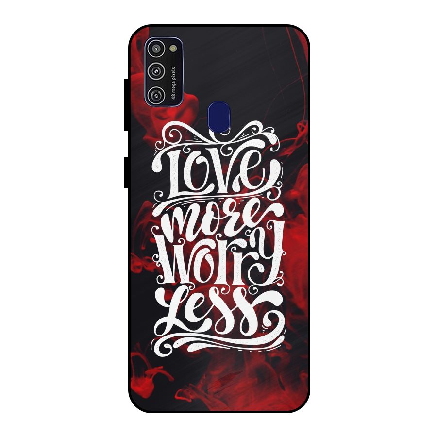 Love More Worry Less Metal Back Case for Galaxy M30s