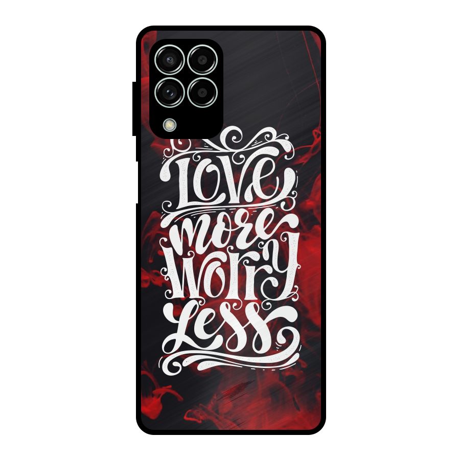 Love More Worry Less Metal Back Case for Galaxy M33