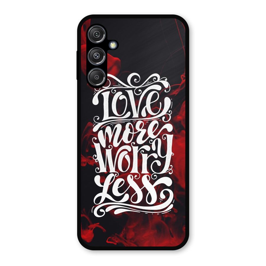 Love More Worry Less Metal Back Case for Galaxy M34 5G