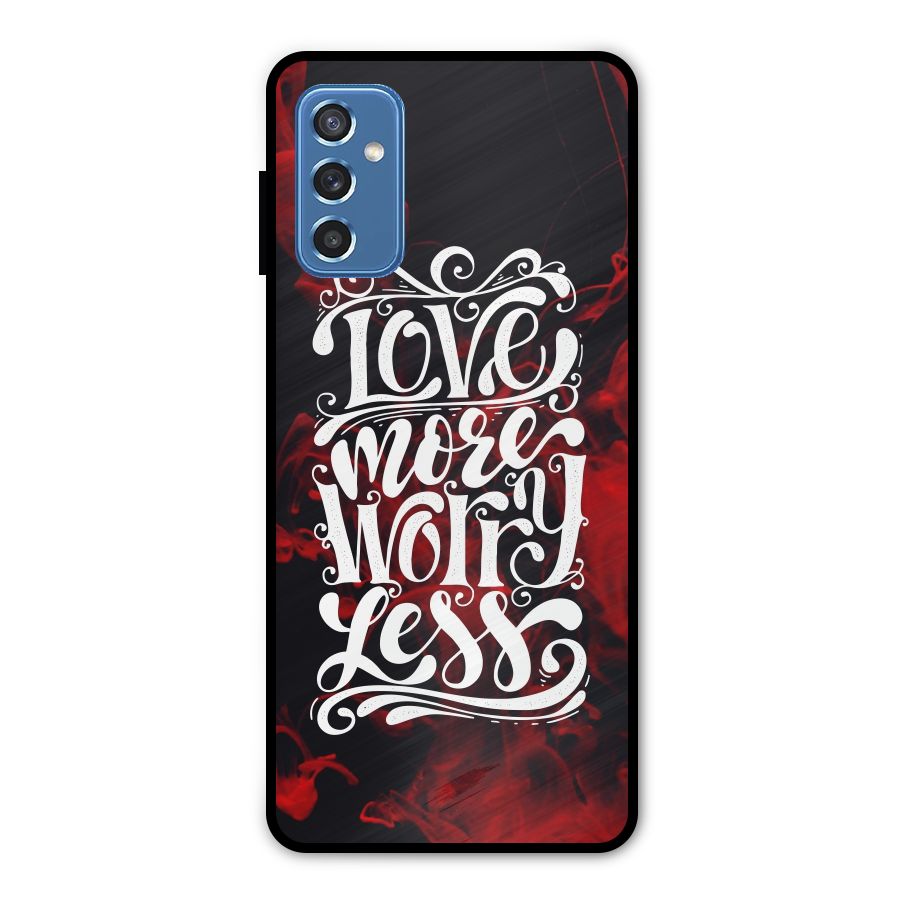Love More Worry Less Metal Back Case for Galaxy M52 5G