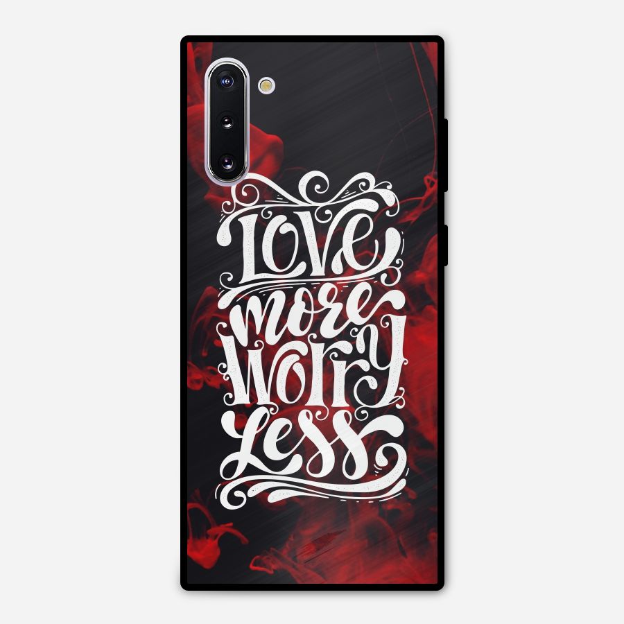 Love More Worry Less Metal Back Case for Galaxy Note 10